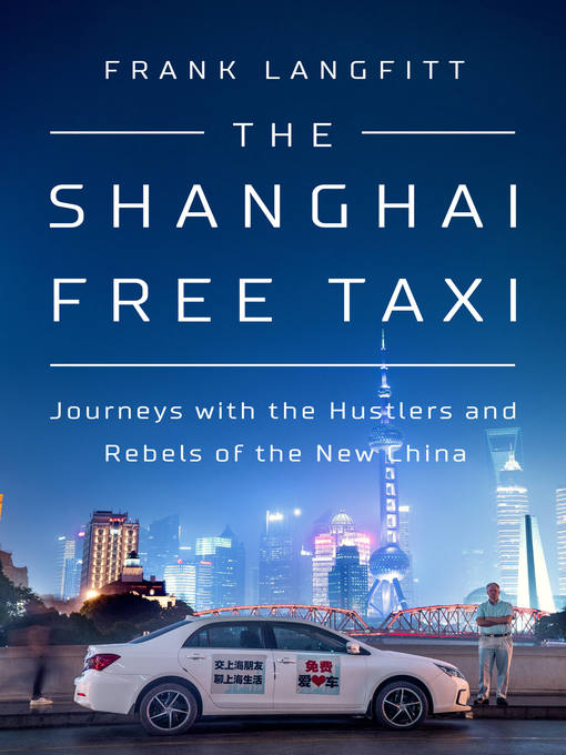 Title details for The Shanghai Free Taxi by Frank Langfitt - Wait list